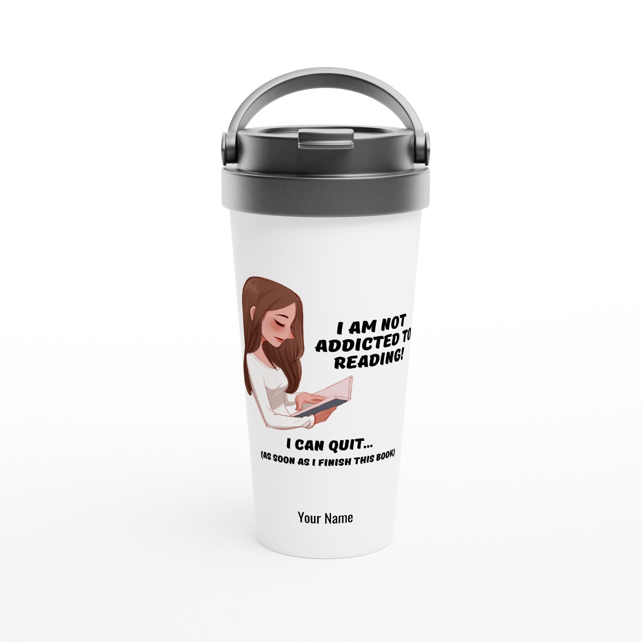 Personalised - I Am Not Addicted To Reading - White 15oz Stainless Steel Travel Mug Default Title Personalised Travel Mug funny Globally Fulfilled reading