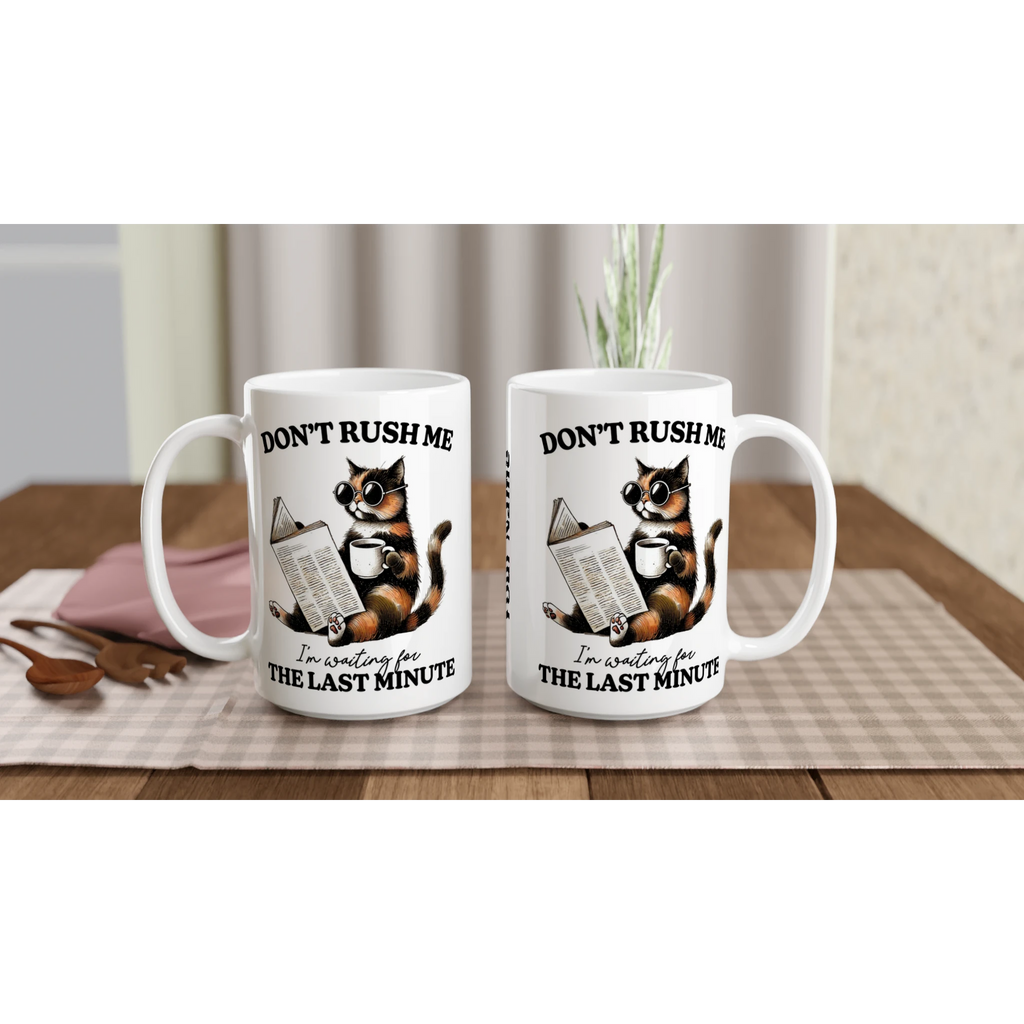 Personalise - Don't Rush Me, Cat - White 15oz Ceramic Mug Personalised 15oz Mug animal Globally Fulfilled
