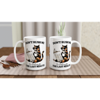 Personalise - Don't Rush Me, Cat - White 15oz Ceramic Mug Personalised 15oz Mug animal Globally Fulfilled