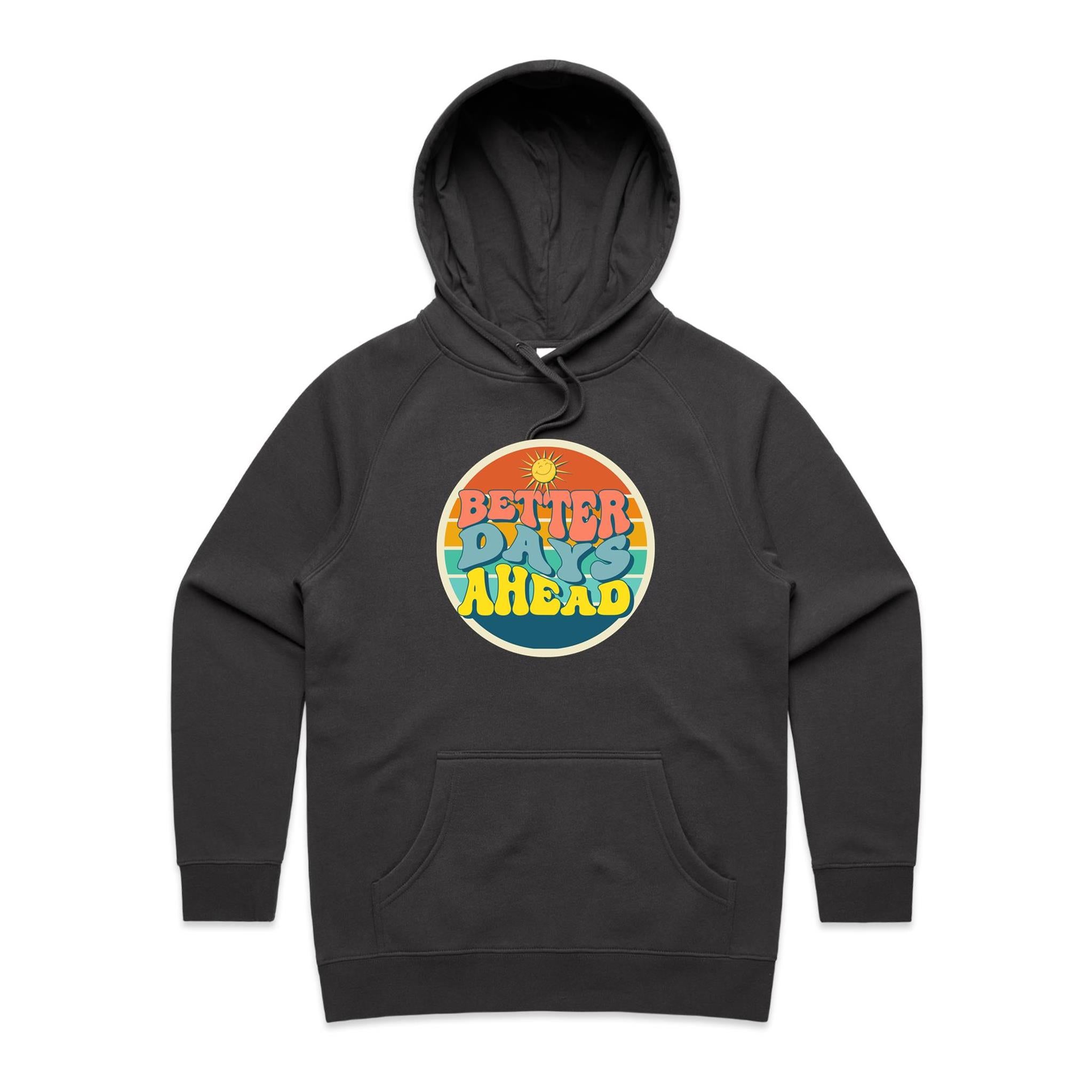 Better Days Ahead - Womens Hoodie Coal Womens Hoodie Positivity Printed In Australia Summer