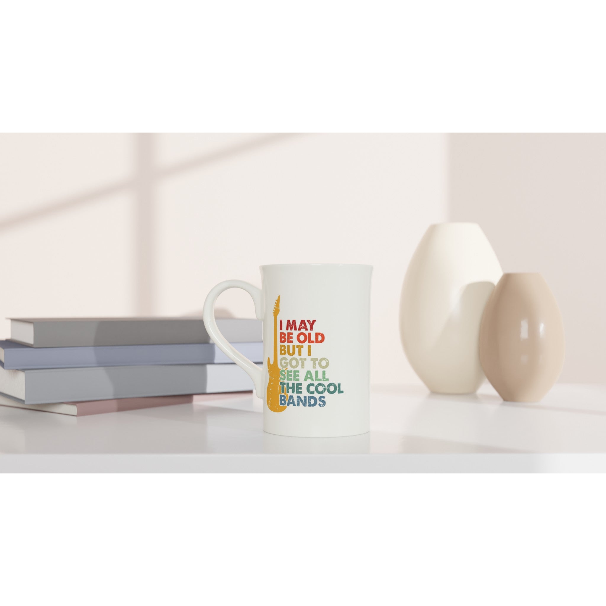 I May Be old But I Got To See All The Cool Bands - White 10oz Porcelain Slim Mug Porcelain Mug Globally Fulfilled Music
