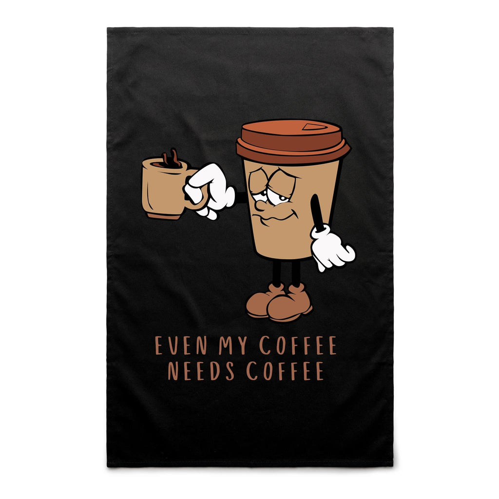 Even My Coffee Needs Coffee - AS Colour Tea Towel Black One Size Tea Towel Coffee Printed In Australia