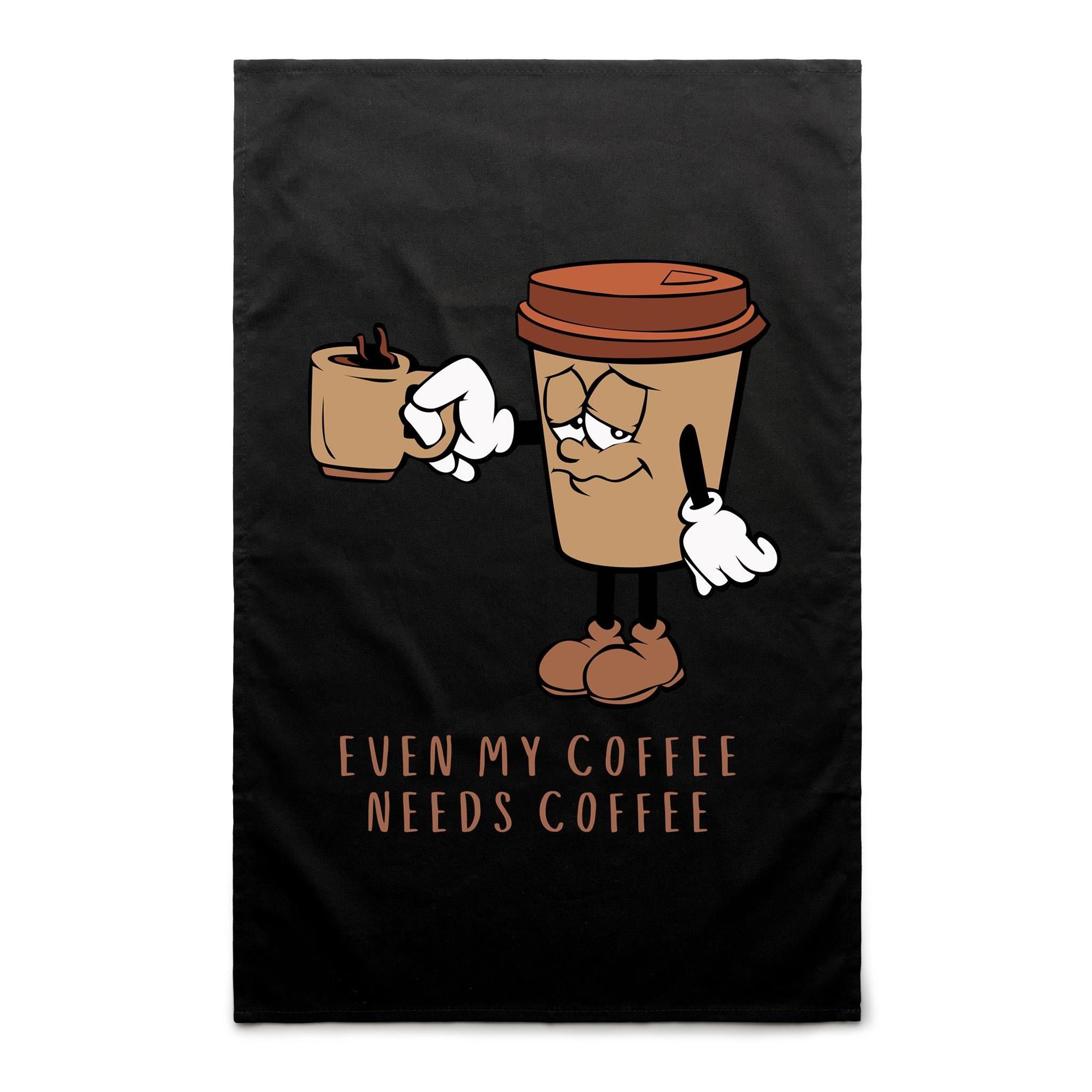Even My Coffee Needs Coffee - AS Colour Tea Towel Black One Size Tea Towel Coffee Printed In Australia