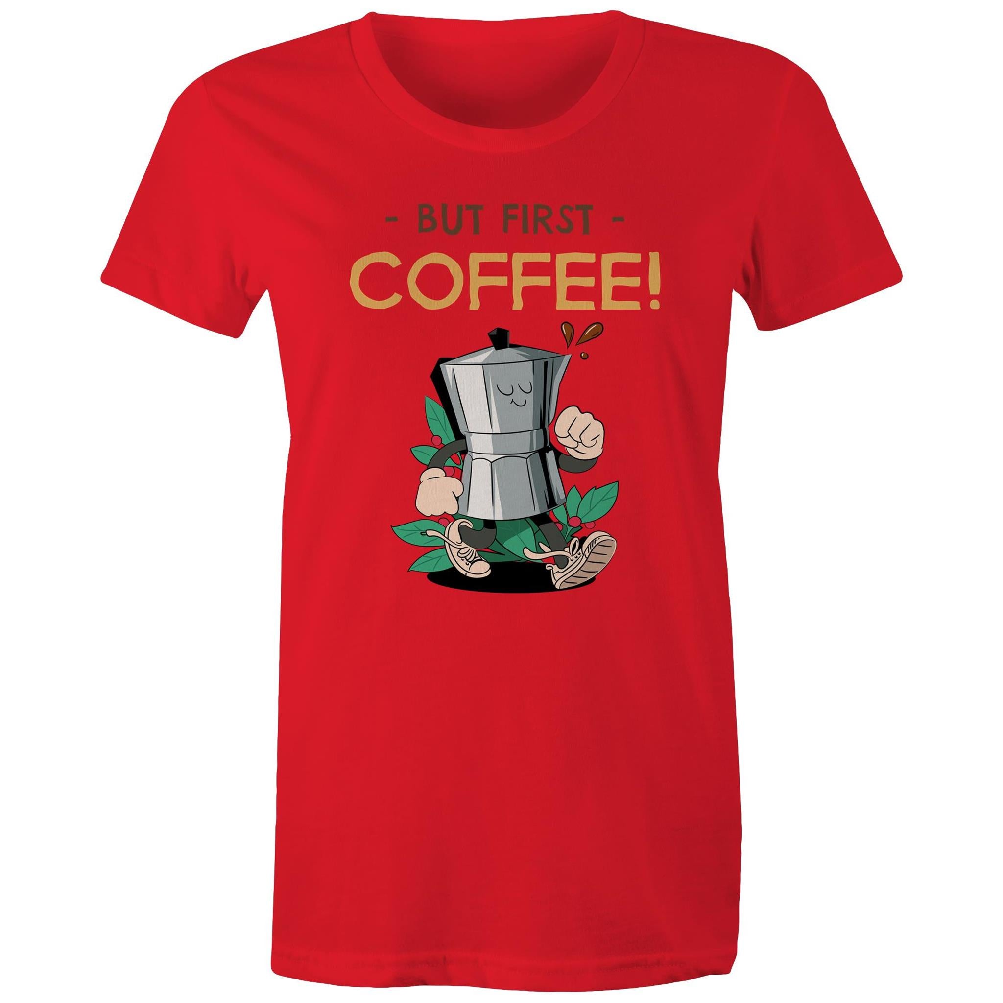 But First Coffee - Womens T-shirt Red Womens T-shirt Coffee Printed In Australia