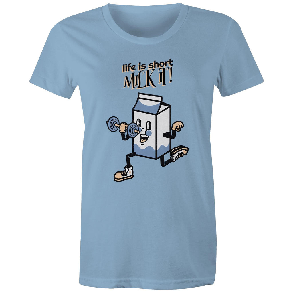 Life Is Short, Milk It - Womens T-shirt Carolina Blue Womens T-shirt Fitness Printed In Australia
