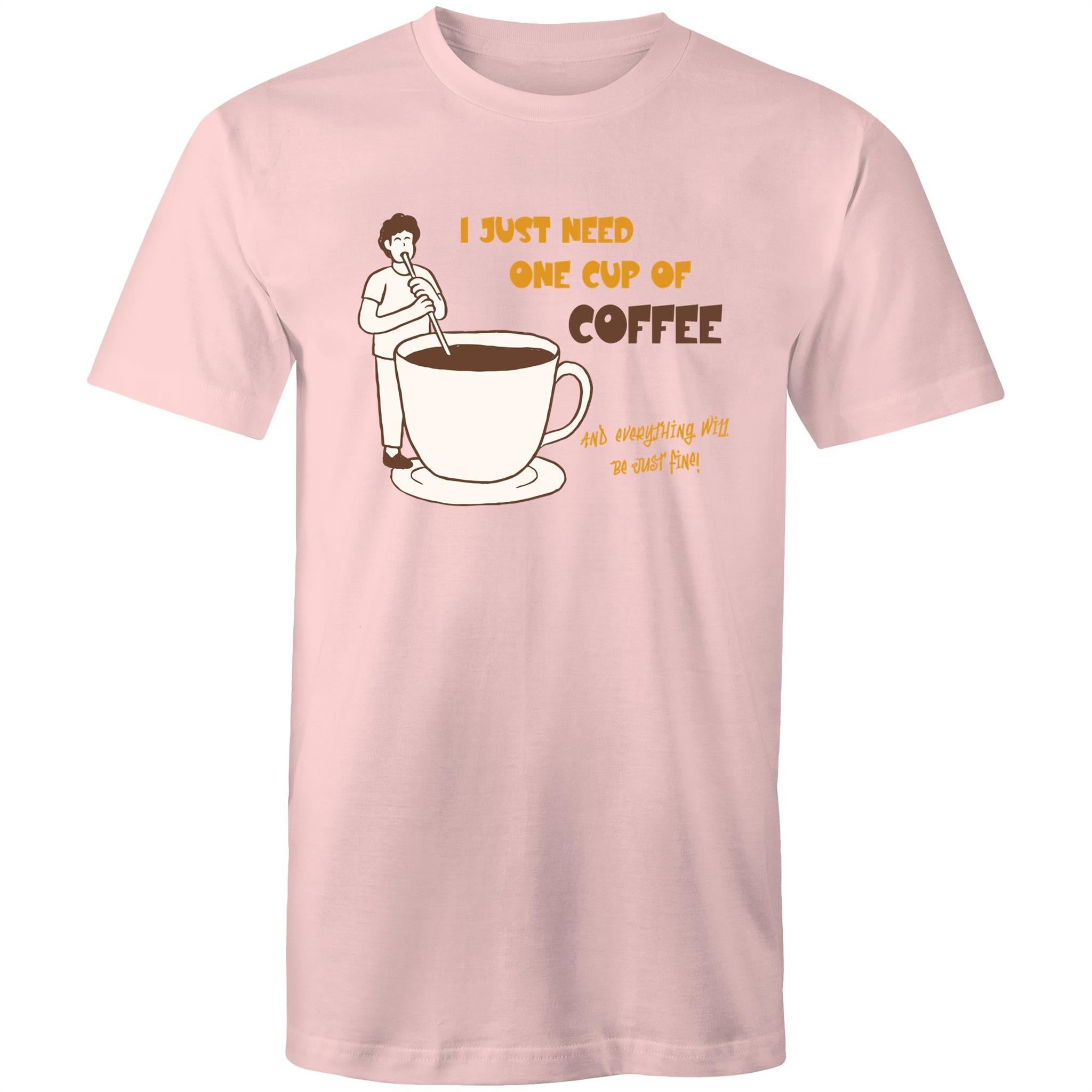 I Just Need One Cup Of Coffee - Mens T-Shirt Pink Mens T-shirt Coffee Printed In Australia