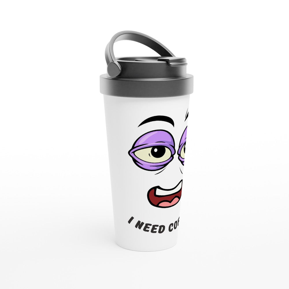 I Need Coffee - White 15oz Stainless Steel Travel Mug Travel Mug Coffee funny Globally Fulfilled