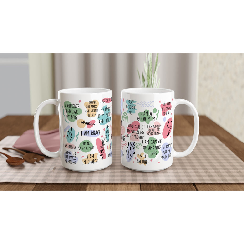 Mum Daily Affirmations - White 15oz Ceramic Mug 15oz Mug Globally Fulfilled Mum