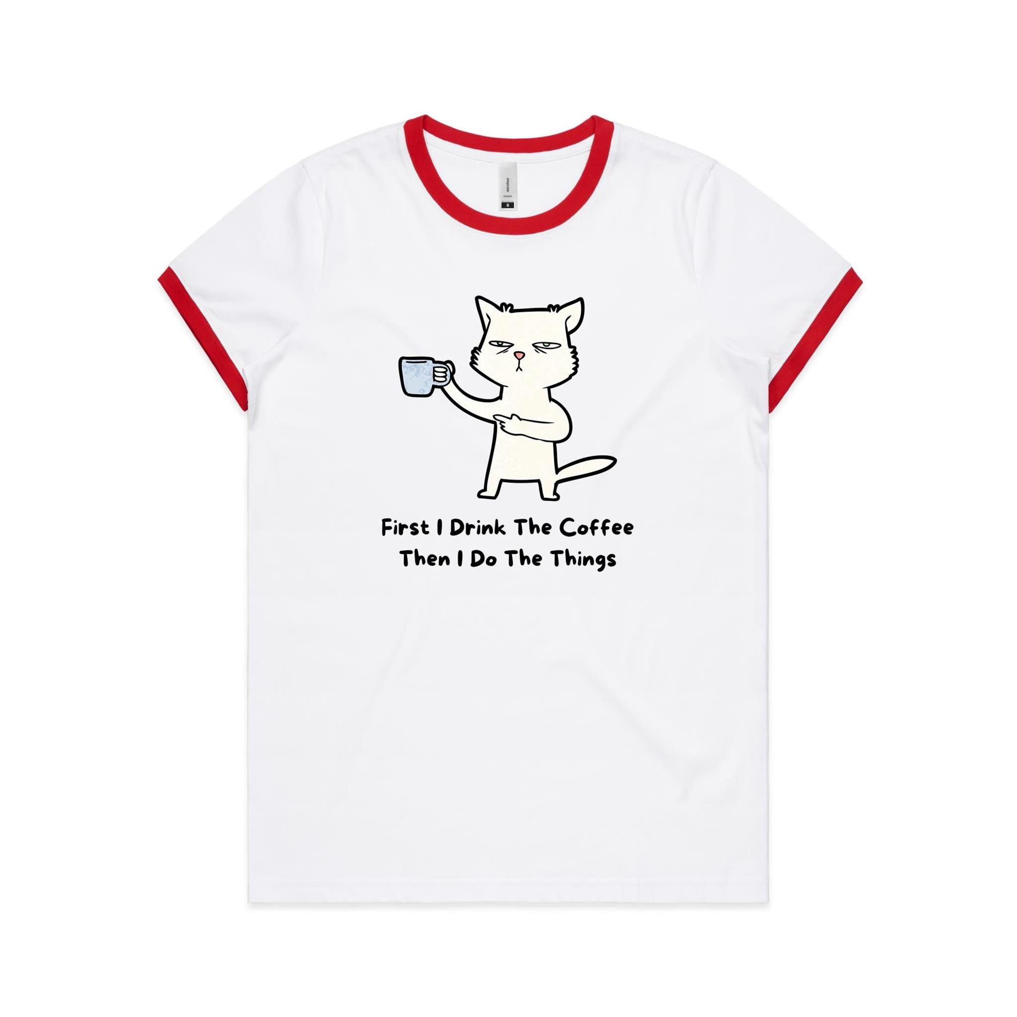First I Drink The Coffee, Then I Do The Things, Cat - Women's Ringer Tee White Red Womens Ringer T-shirt animal Coffee Printed In Australia