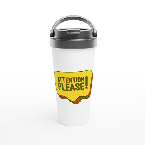 Attention Please! - White 15oz Stainless Steel Travel Mug Default Title Travel Mug Funny Globally Fulfilled