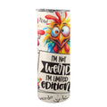 I'm Not Weird, I'm Limited Edition 20oz Tall Skinny Tumbler with Lid and Straw One Size 20oz Tall Skinny Tumbler with Lid and Straw Printed Offshore