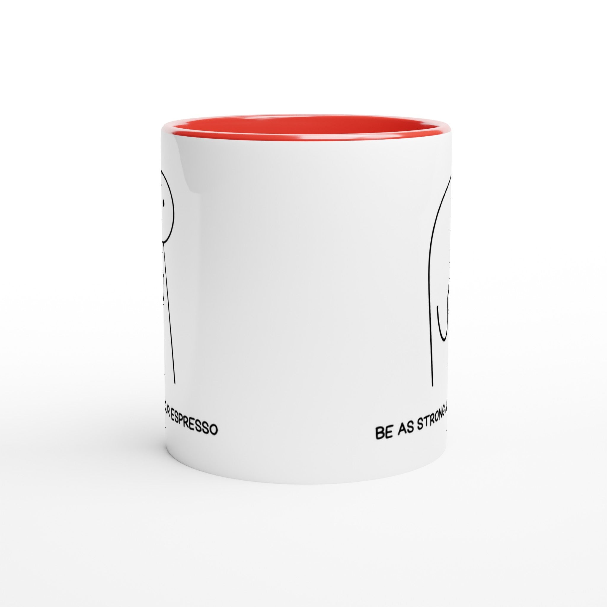 Be As Strong As Your Espresso - White 11oz Ceramic Mug with Colour Inside Colour 11oz Mug Coffee Globally Fulfilled