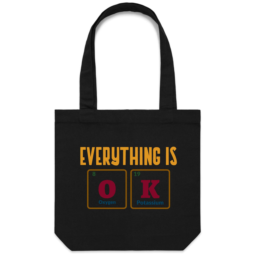 Everything Is OK, Periodic Table - Canvas Tote Bag Black One Size Tote Bag Printed In Australia Science
