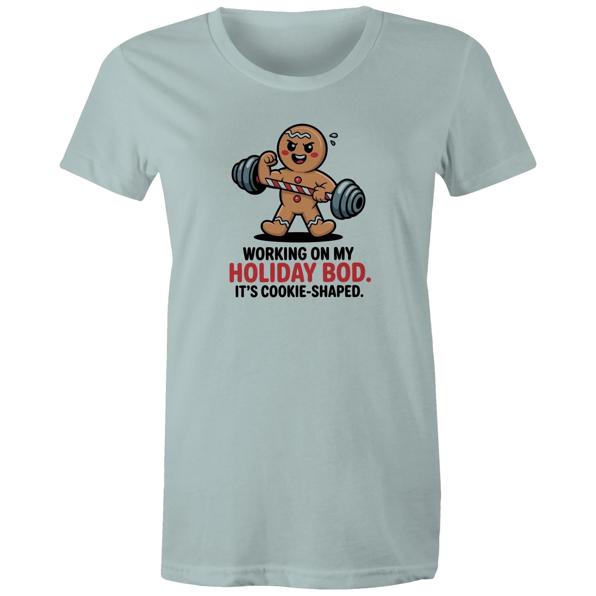 Working On My Holiday Bod, It's Cookie Shaped - Womens T-shirt Pale Blue Womens Christmas T-shirt Christmas Printed In Australia