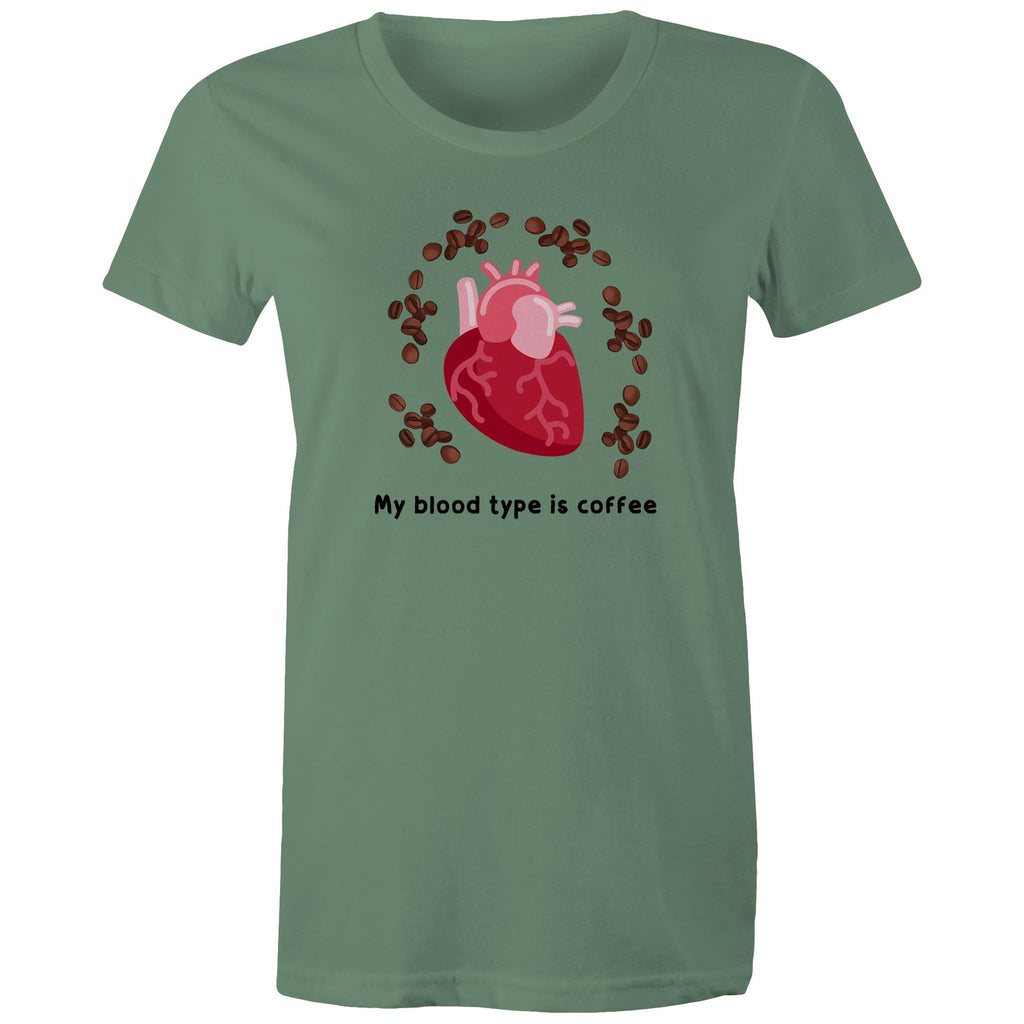 My Blood Type Is Coffee - Womens T-shirt Sage Womens T-shirt Coffee Printed In Australia