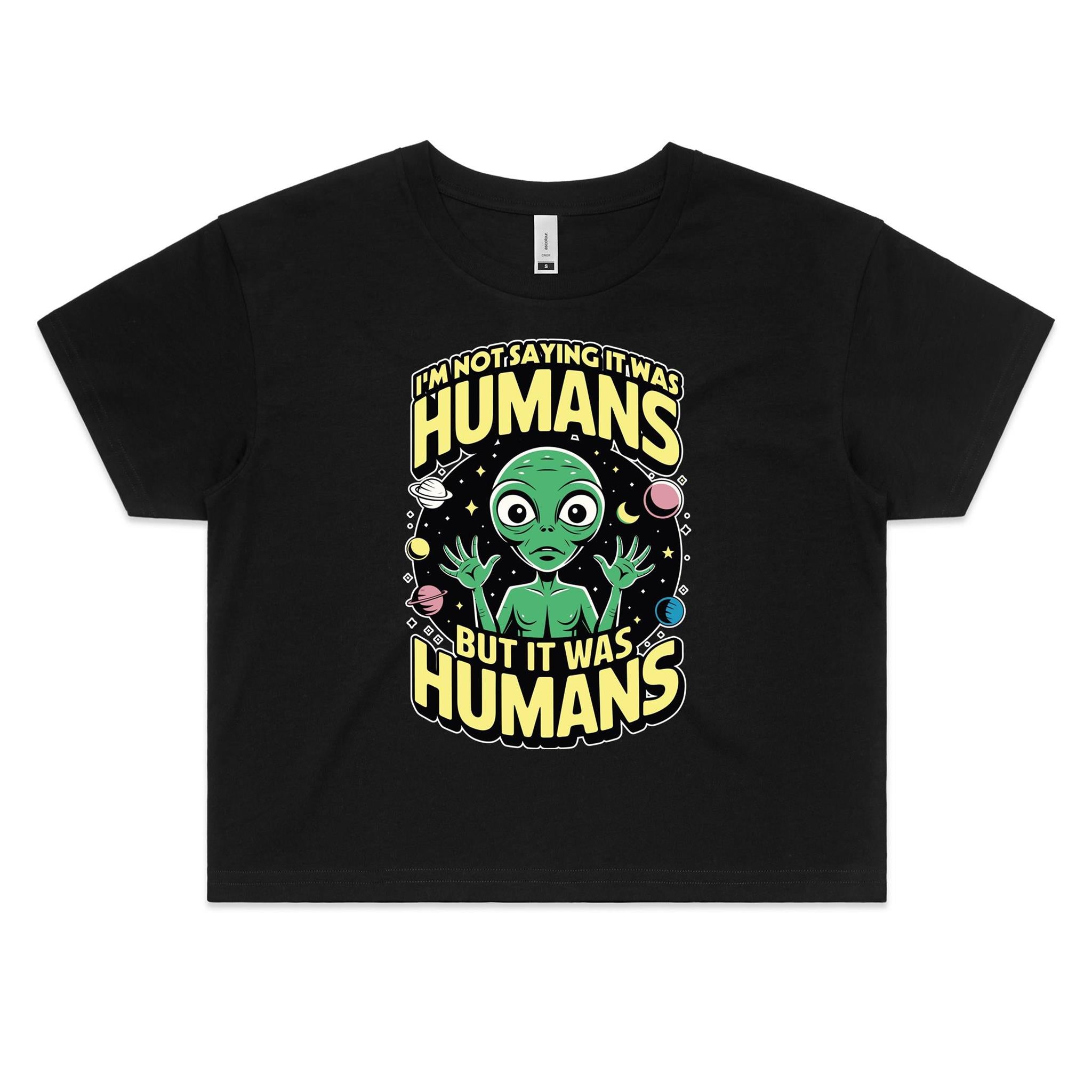 Alien I'm Not Saying It Was Humans Women's AS Colour Crop Tee