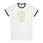 Life Is Better With Coffee - Staple Ringer Tee White Black Ringer T-Shirt Coffee Printed In Australia