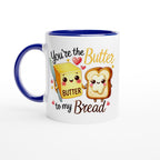 You're The Butter To My Bread, Valentine - White 11oz Ceramic Mug with Colour Inside Ceramic Blue Colour 11oz Mug Food Globally Fulfilled Love