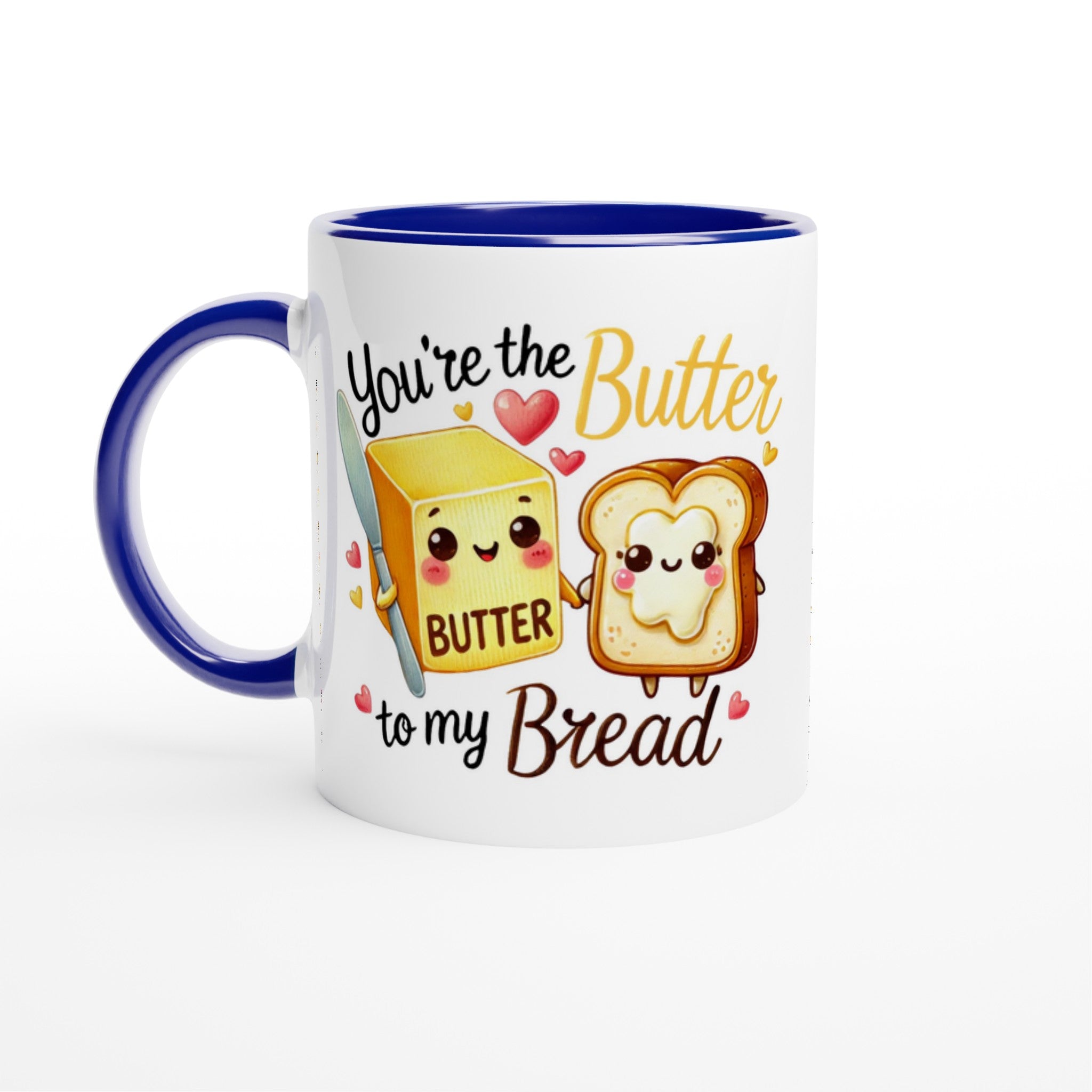 You're The Butter To My Bread, Valentine - White 11oz Ceramic Mug with Colour Inside Ceramic Blue Colour 11oz Mug Food Globally Fulfilled Love
