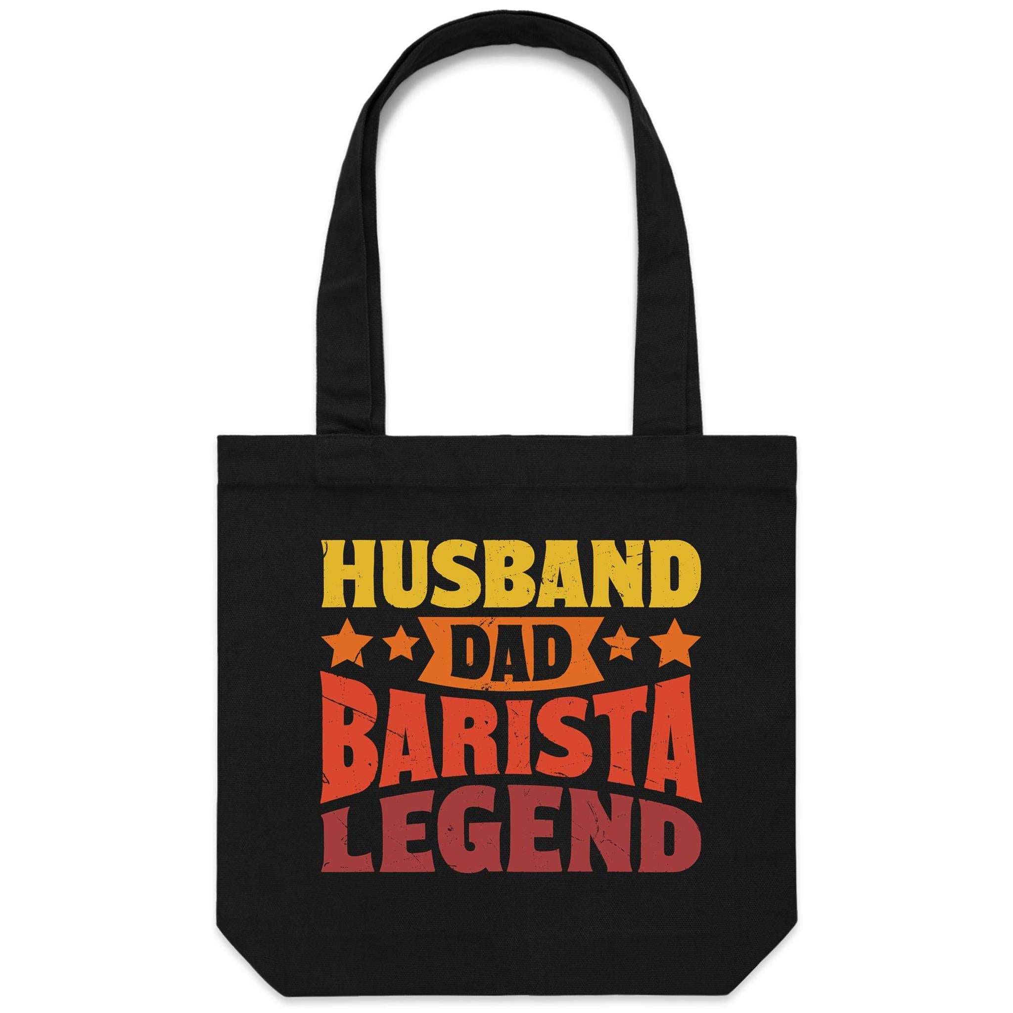 Husband, Dad, Barista, Legend Canvas Tote Bag Black One Size Tote Bag Coffee Dad Printed In Australia
