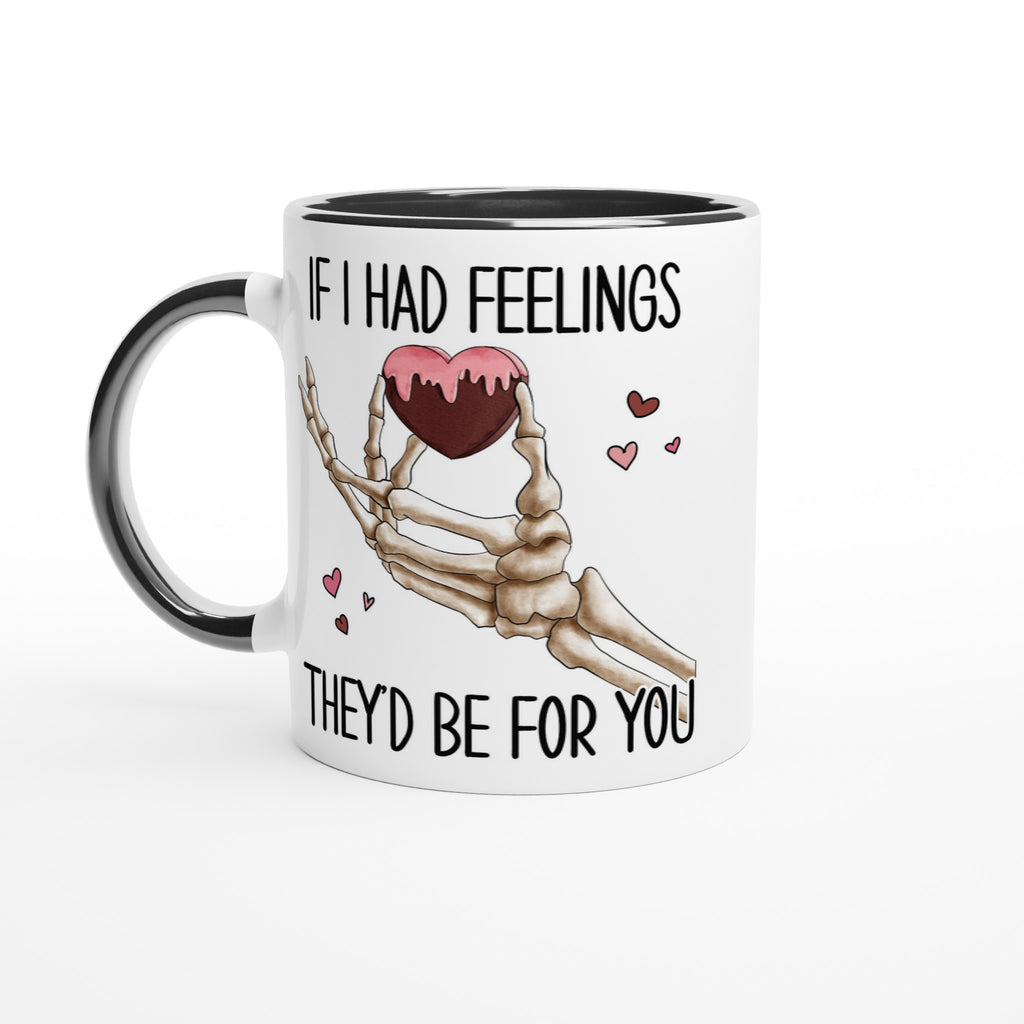 If I Had Feelings They'd Be For Your, Valentines Skeleton - White 11oz Ceramic Mug with Colour Inside Ceramic Black Colour 11oz Mug Globally Fulfilled Love