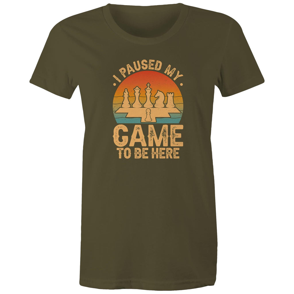 Chess, I Paused My Game To Be Here - Womens T-shirt Army Womens T-shirt Chess Games Printed In Australia