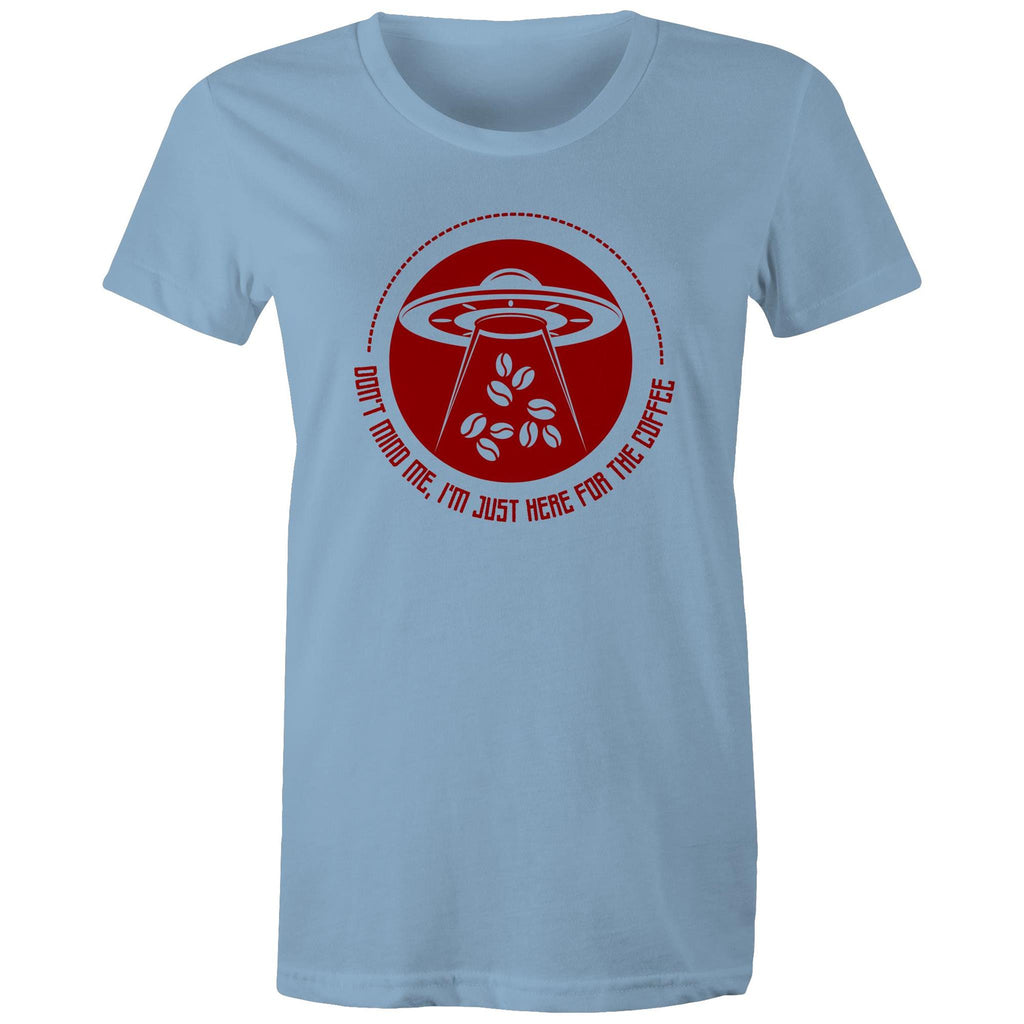 I'm Just Here For The Coffee, UFO - Womens T-shirt Carolina Blue Womens T-shirt Coffee Printed In Australia Sci Fi