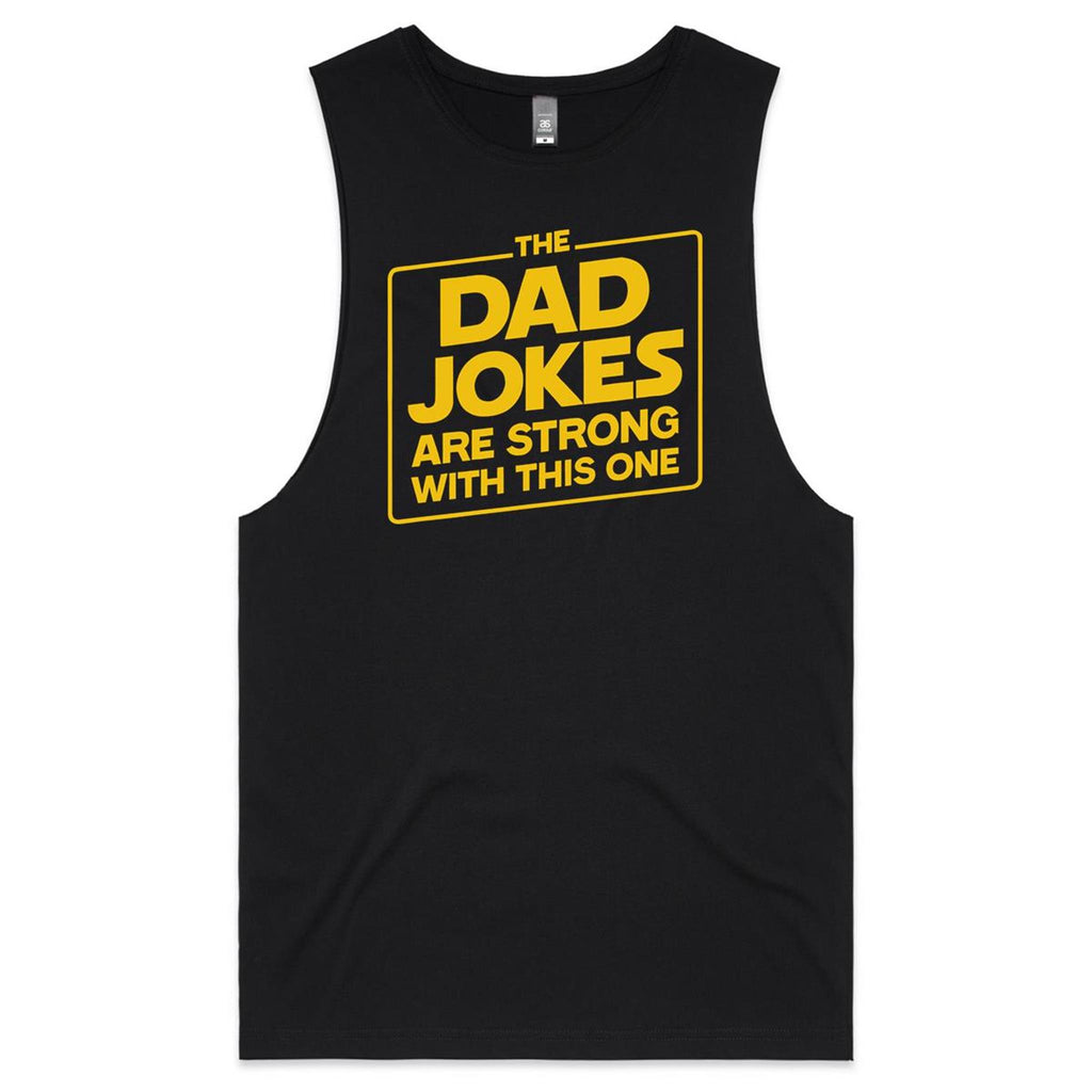 The Dad Jokes Are Strong With This One Mens Men's AS Colour Drop Arm Tank Top Black Drop Arm Tank Top Dad Printed In Australia