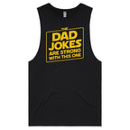 The Dad Jokes Are Strong With This One Mens Men's AS Colour Drop Arm Tank Top Black Drop Arm Tank Top Dad Printed In Australia