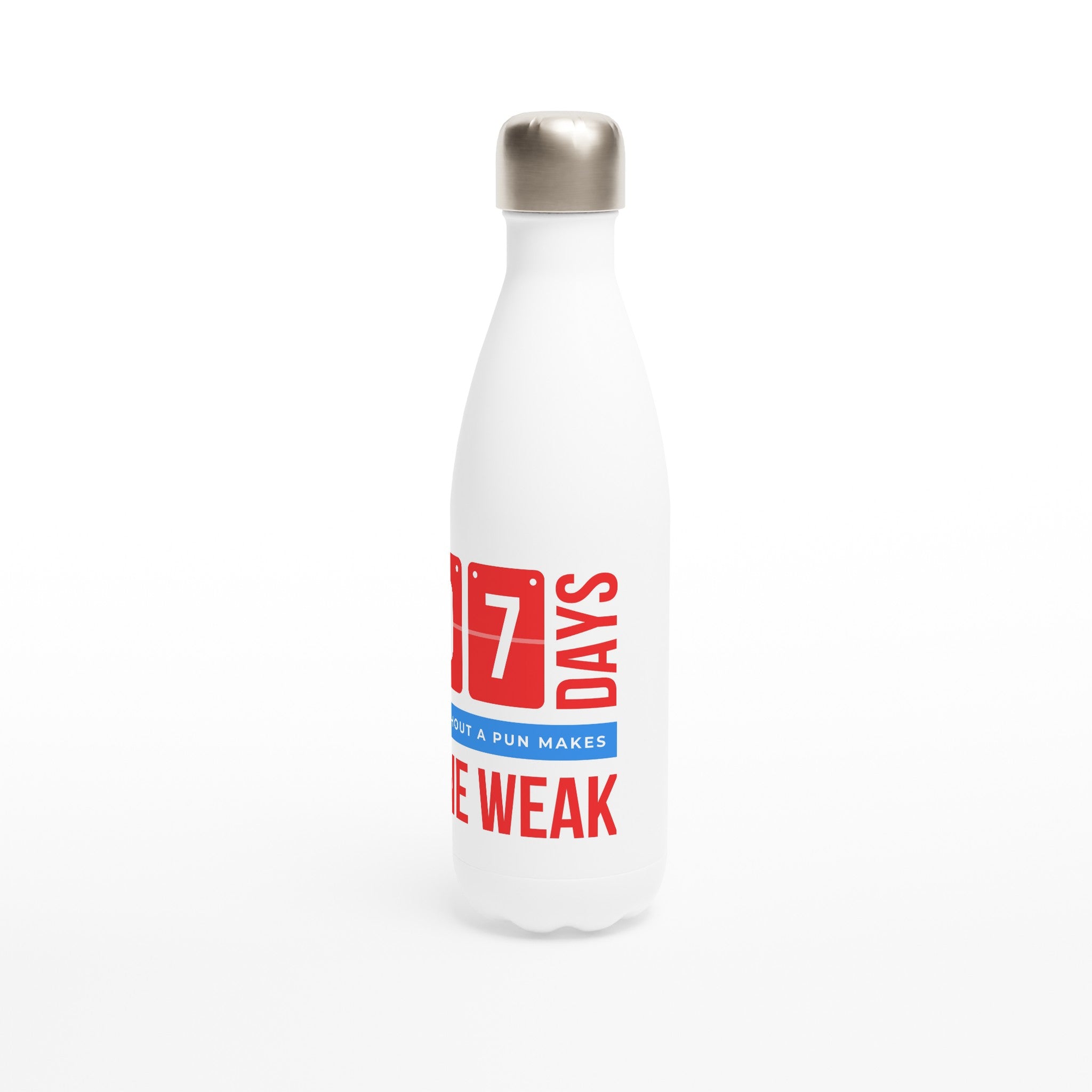 7 Days Without A Pun Makes One Weak - White 17oz Stainless Steel Water Bottle White Water Bottle Funny Globally Fulfilled