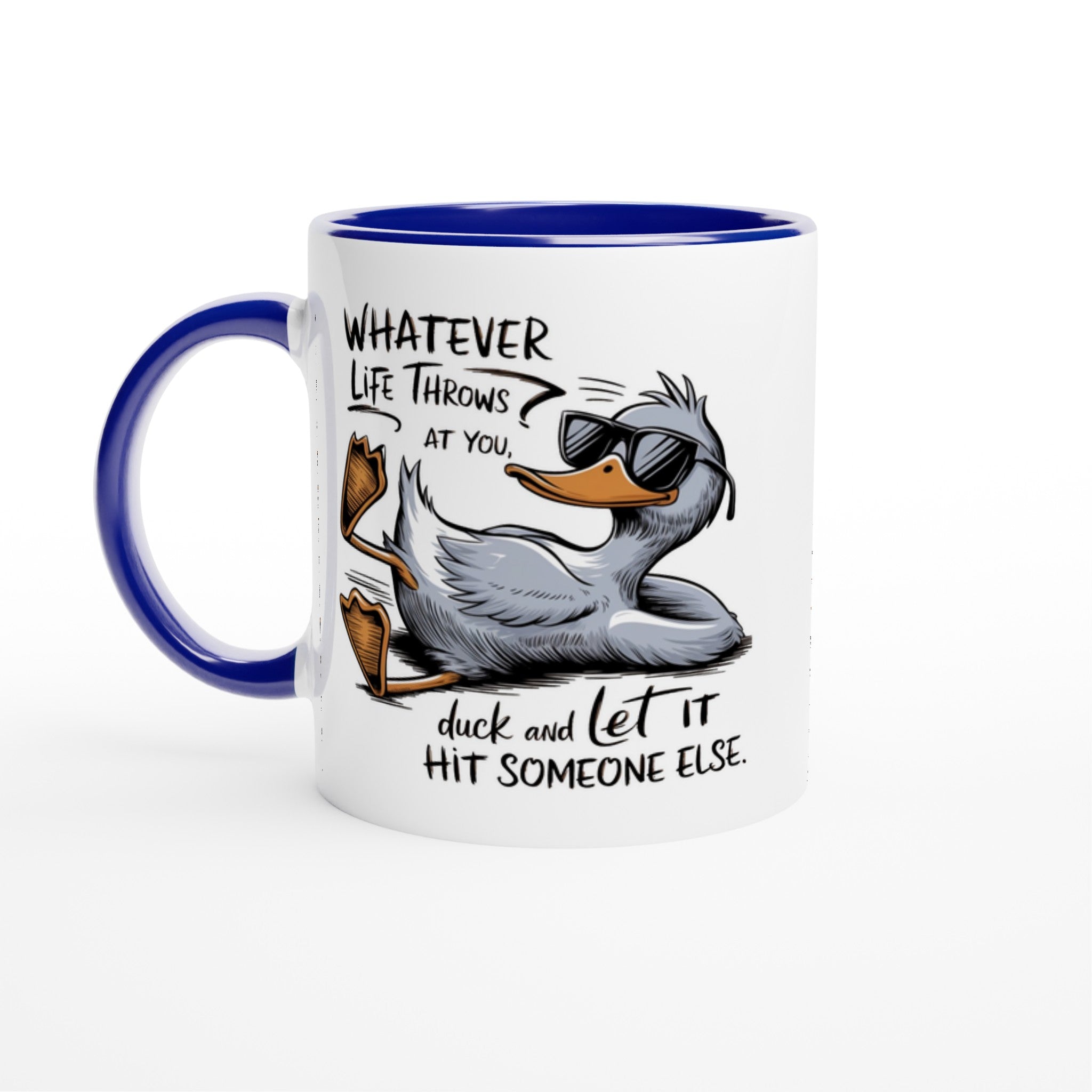 Whatever Life Throws At You, Duck And Let It Hit Someone Else - White 11oz Ceramic Mug with Colour Inside Ceramic Blue Colour 11oz Mug animal Globally Fulfilled