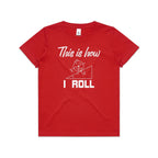 This Is How I Roll Kids AS Colour T-shirt
