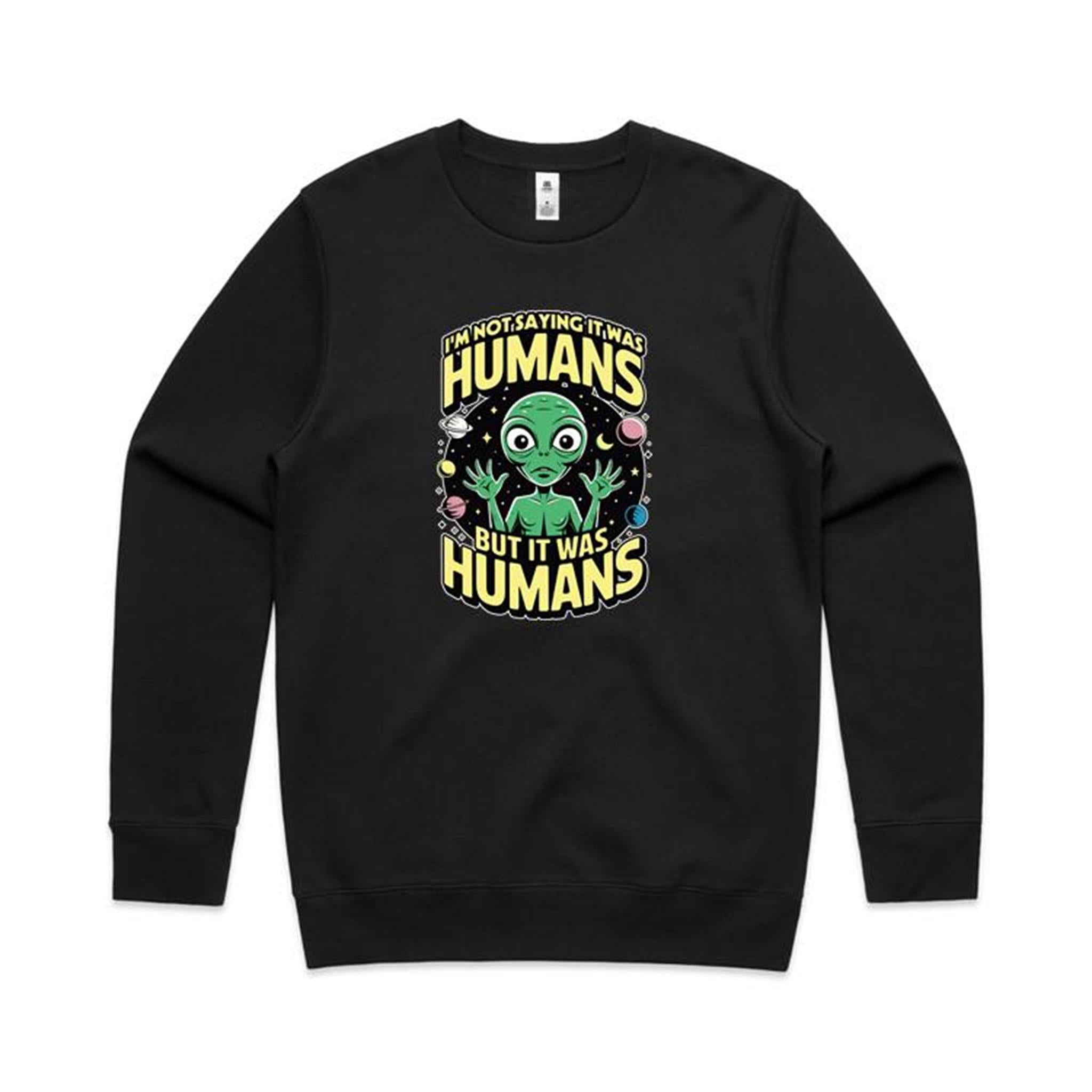 Alien, I'm Not Saying It Was Humans - AS Colour Stencil Crew Black Sweatshirt Printed In Australia Sci Fi