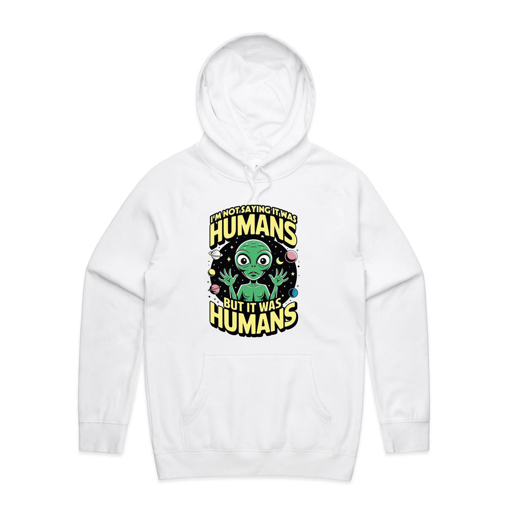 Alien, I'm Not Saying It Was Humans - Mens Hoodie White Mens Hoodie Printed In Australia Sci Fi