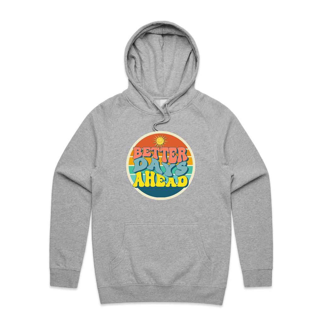 Better Days Ahead - Mens Hoodie Grey Marle Mens Hoodie Positivity Printed In Australia