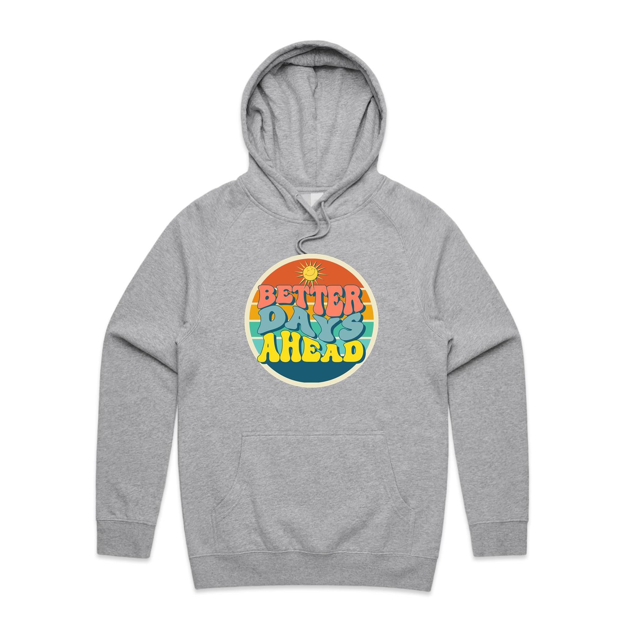 Better Days Ahead - Mens Hoodie Grey Marle Mens Hoodie Positivity Printed In Australia