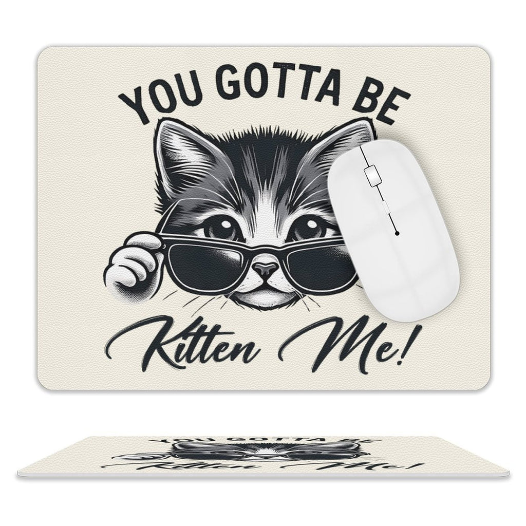You Gotta Be Kitten Me Leather Mouse Pad white One size Leather Mouse Pad animal Printed Offshore