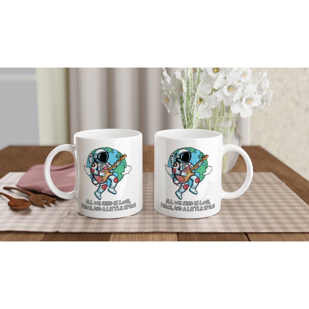 Astronaut, All We Need Is Love, Peace And A Little Space - White 11oz Ceramic Mug White 11oz Mug Globally Fulfilled Space