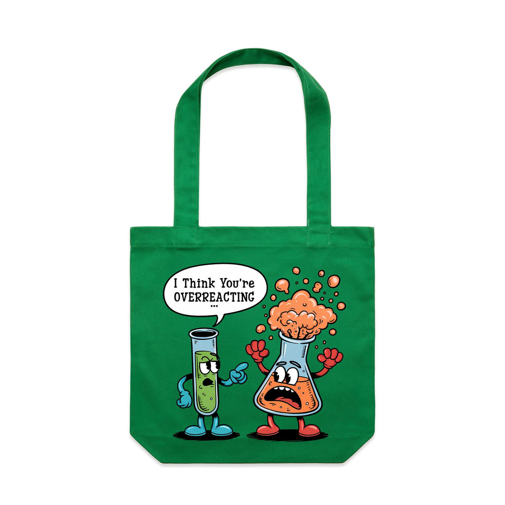 I Think You're Overreacting Chemistry Canvas Tote Bag