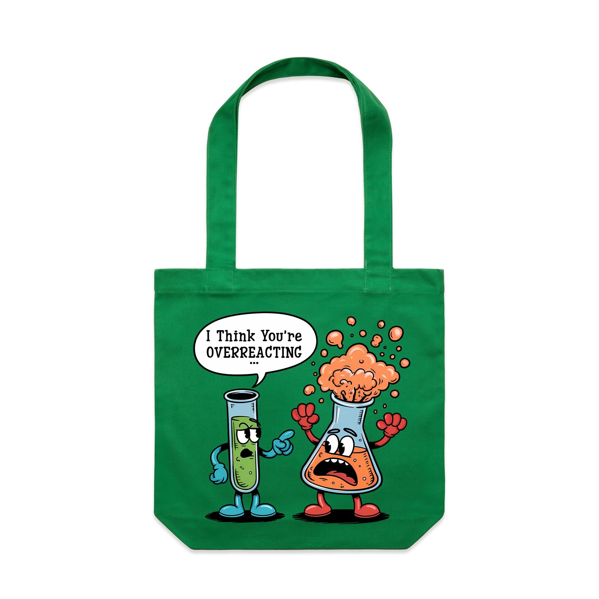 I Think You're Overreacting Chemistry Canvas Tote Bag