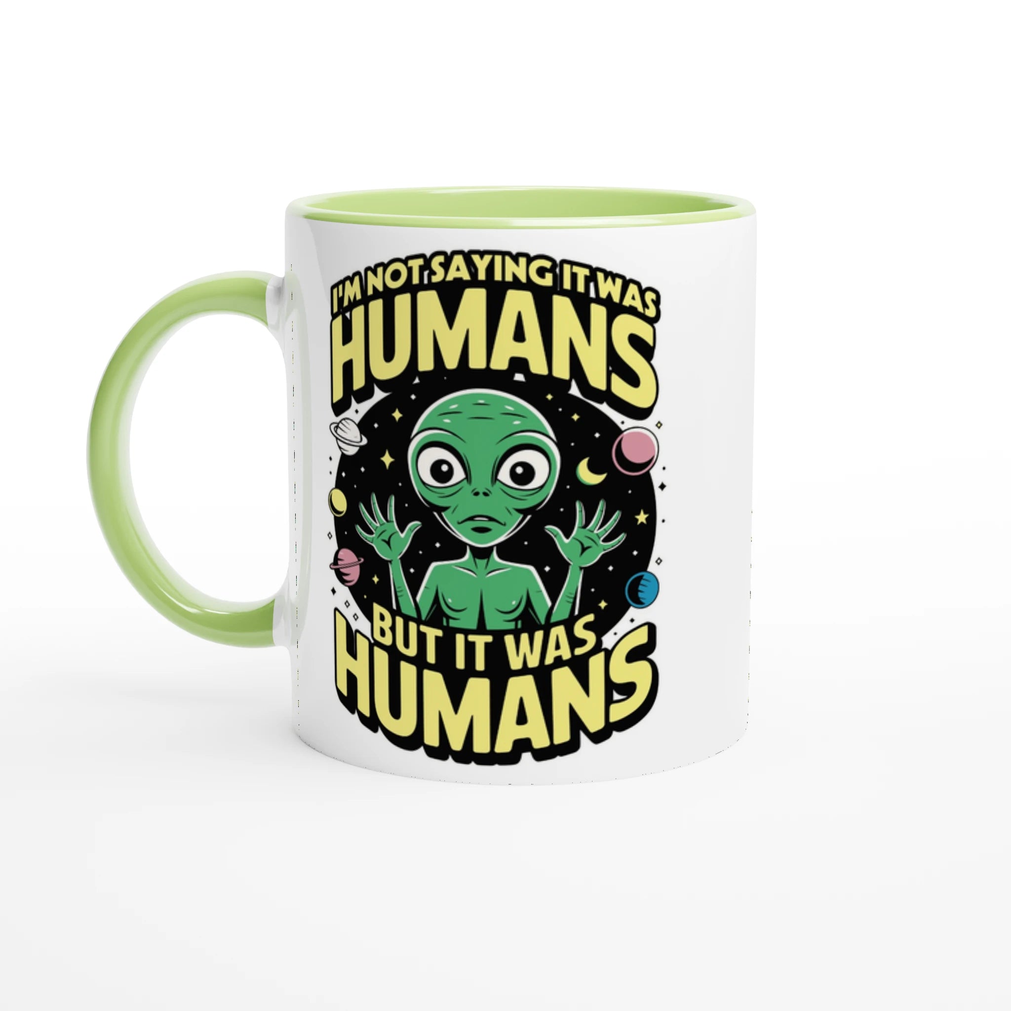 Alien, I'm Not Saying It Was Humans - White 11oz Ceramic Mug with Colour Inside Ceramic Green Colour 11oz Mug Globally Fulfilled Sci Fi