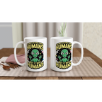 Alien, I'm Not Saying It Was Humans - White 15oz Ceramic Mug 15oz Mug Globally Fulfilled Sci Fi