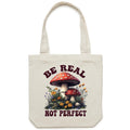 Be Real Not Perfect, Hippie Mushroom Garden - Canvas Tote Bag