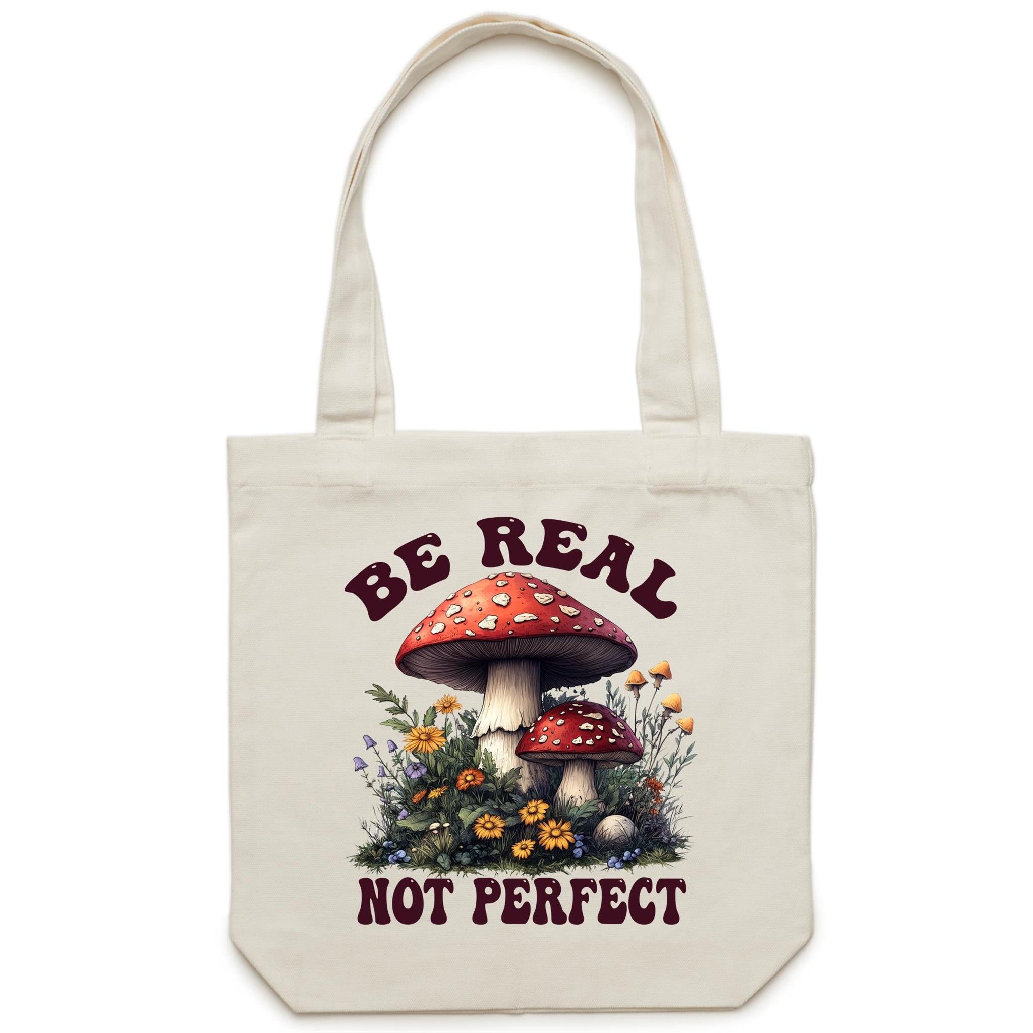 Be Real Not Perfect, Hippie Mushroom Garden - Canvas Tote Bag