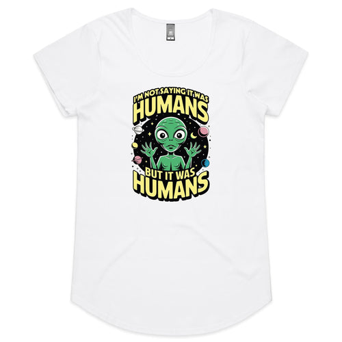 Alien, I'm Not Saying It Was Humans - Womens Scoop Neck T-Shirt White Womens Scoop Neck T-shirt Printed In Australia Sci Fi