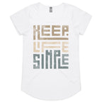 Keep Life Simple - Womens Scoop Neck T-Shirt White Womens Scoop Neck T-shirt Printed In Australia