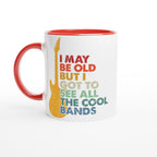I May Be old But I Got To See All The Cool Bands - White 11oz Ceramic Mug with Color Inside Ceramic Red Colour 11oz Mug Globally Fulfilled Music