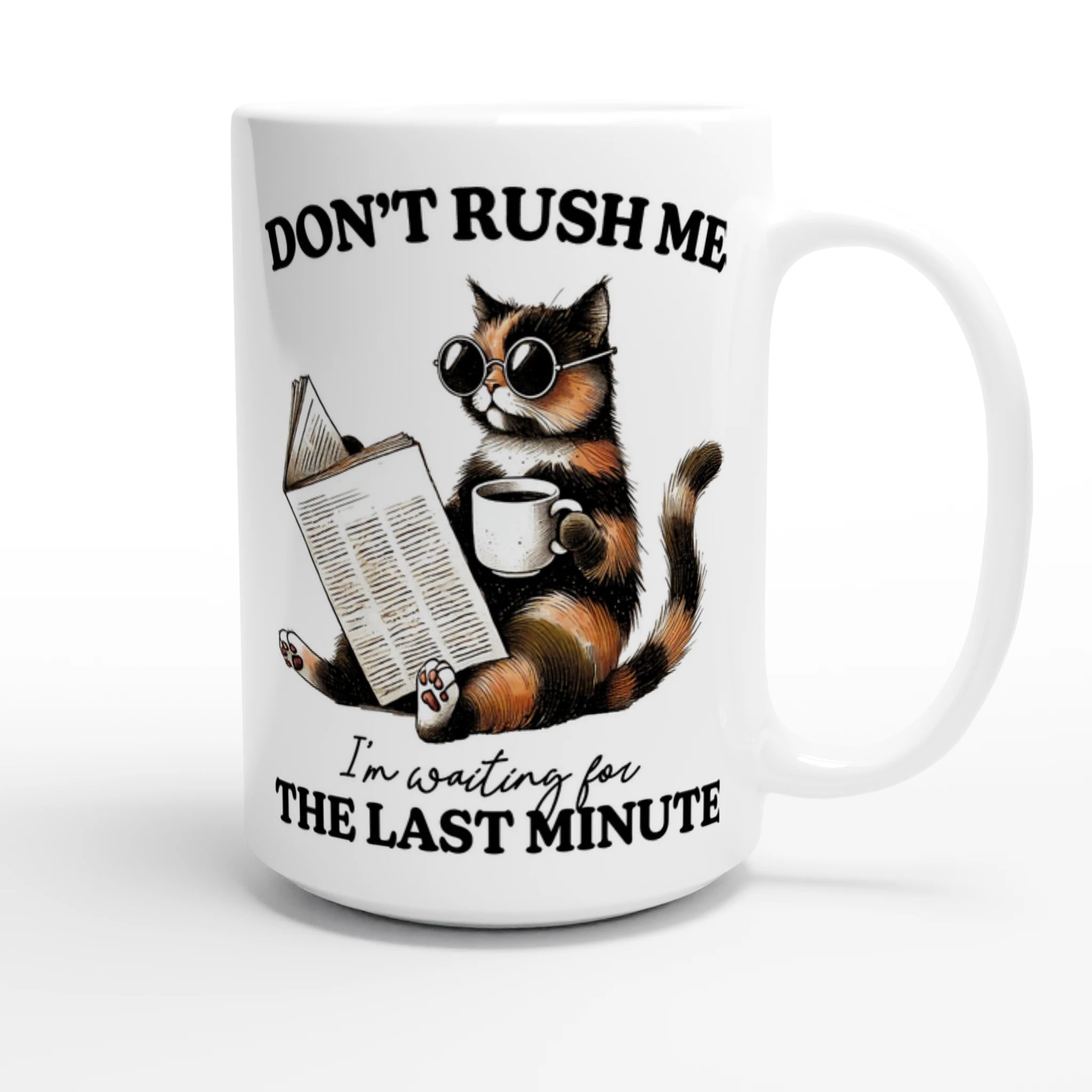 Personalise - Don't Rush Me, Cat - White 15oz Ceramic Mug Personalised 15oz Mug animal Globally Fulfilled