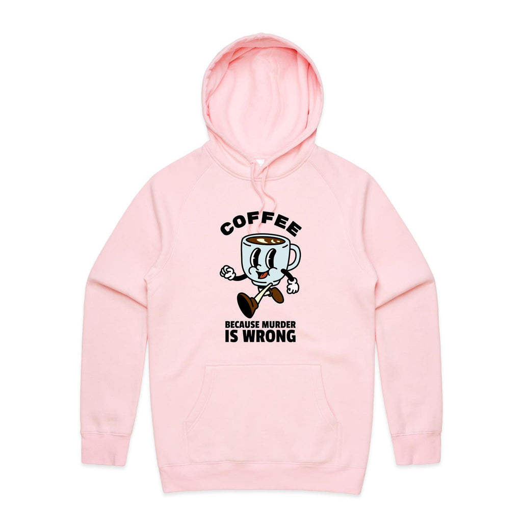 Coffee, Because Murder Is Wrong - Mens Hoodie Pink Mens Hoodie Coffee Printed In Australia
