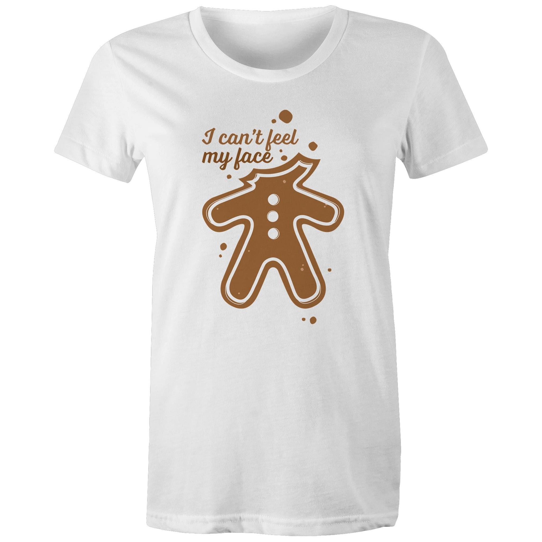 Gingerbread, I Can't Feel My Face - Womens T-shirt White Womens Christmas T-shirt Christmas Printed In Australia